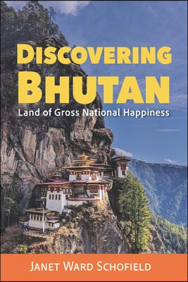 Discovering Bhutan: Land of Gross National Happiness