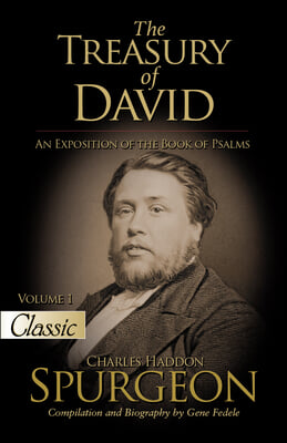 The Treasury of David: An Exposition of the Book of Psalms Volume 1 Psalms 1-17