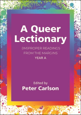 A Queer Lectionary: (Im)Proper Readings from the Margins - Year a