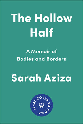 The Hollow Half: A Memoir of Bodies and Borders