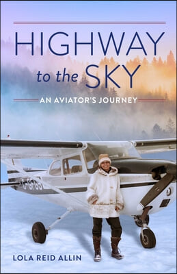 Highway to the Sky: An Aviator&#39;s Journey