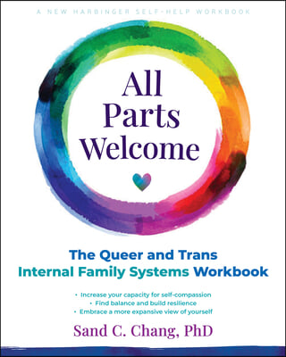 All Parts Welcome: The Queer and Trans Internal Family Systems Workbook