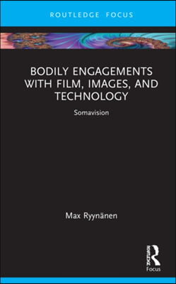 Bodily Engagements with Film, Images, and Technology