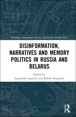 Disinformation, Narratives and Memory Politics in Russia and Belarus