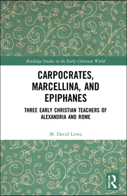 Carpocrates, Marcellina, and Epiphanes