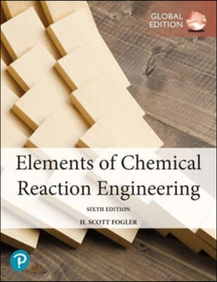 Elements of Chemical Reaction Engineering, Global Edition