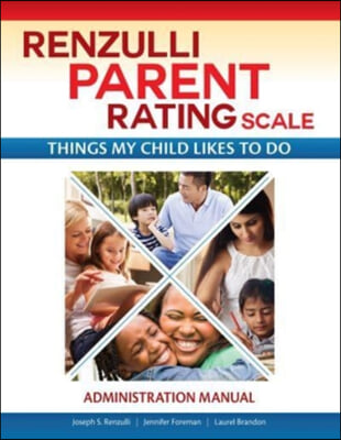 Renzulli Parent Rating Scale Administration Manual: Things My Child Likes to Do