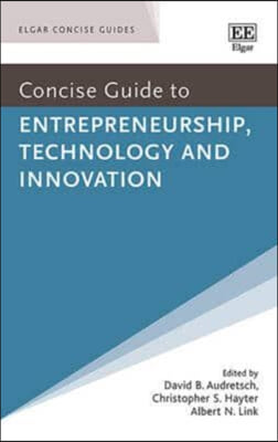 Concise Guide to Entrepreneurship, Technology and Innovation