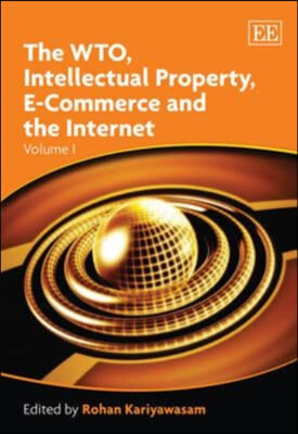 The WTO, Intellectual Property, E-Commerce and the Internet