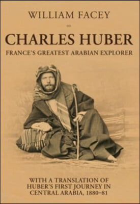 Charles Huber: France&#39;s Greatest Arabian Explorer