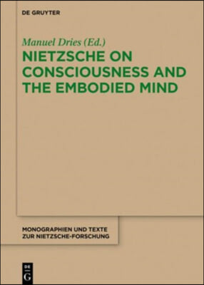 Nietzsche on Consciousness and the Embodied Mind