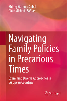 Navigating Family Policies in Precarious Times: Examining Diverse Approaches in European Countries