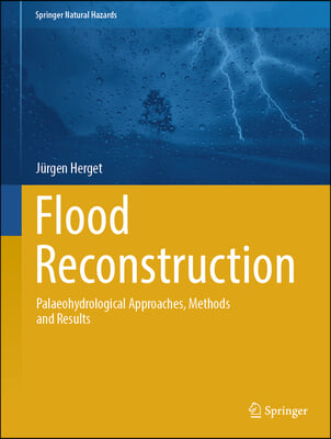 Flood Reconstruction: Palaeohydrological Approaches, Methods and Results