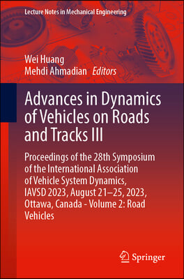 Advances in Dynamics of Vehicles on Roads and Tracks III: Proceedings of the 28th Symposium of the International Association of Vehicle System Dynamic