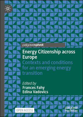 Energy Citizenship Across Europe: Contexts and Conditions for an Emerging Energy Transition