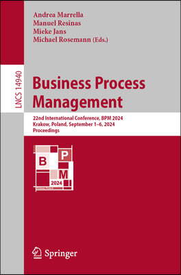 Business Process Management: 22nd International Conference, BPM 2024, Krakow, Poland, September 1-6, 2024, Proceedings