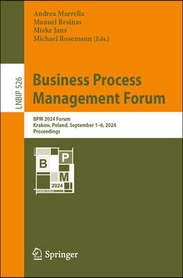 Business Process Management Forum: BPM 2024 Forum, Krakow, Poland, September 1-6, 2024, Proceedings