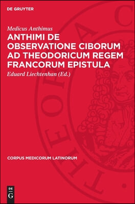 Anthimi de Observatione Ciborum AD Theodoricum Regem Francorum Epistula