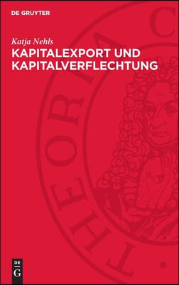 Kapitalexport Und Kapitalverflechtung