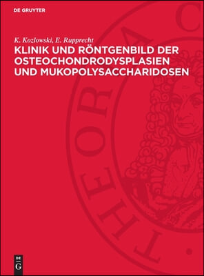 Klinik Und R&#246;ntgenbild Der Osteochondrodysplasien Und Mukopolysaccharidosen