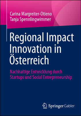 Regional Impact Innovation in &#214;sterreich: Nachhaltige Entwicklung Durch Startups Und Social Entrepreneurship