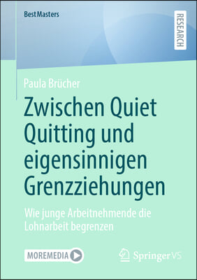 Zwischen Quiet Quitting Und Eigensinnigen Grenzziehungen: Wie Junge Arbeitnehmende Die Lohnarbeit Begrenzen