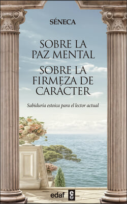 Sobre La Paz Mental. Sobre La Firmeza de Car&#225;cter