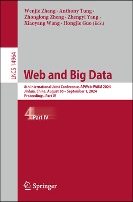 Web and Big Data: 8th International Joint Conference, Apweb-Waim 2024, Jinhua, China, August 30 - September 1, 2024, Proceedings, Part I