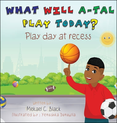 What Will A-Tal Play Today? Play Day at Recess: Play Day at Recess