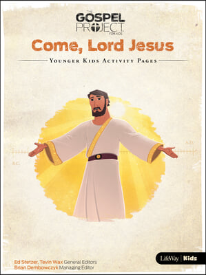 The Gospel Project for Kids: Younger Kids Activity Pages - Volume 12: Come, Lord Jesus