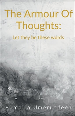 The armour of thoughts: let they be these words