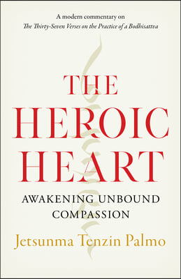 The Heroic Heart: Awakening Unbound Compassion