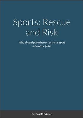 Sports: Rescue and Risk: Who should pay when an extreme adventure fails? From the story to the end debate students will resear