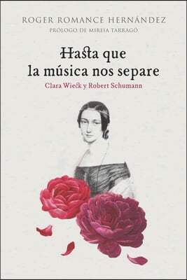 Hasta que la musica nos separe: Clara Wieck y Robert Schumann