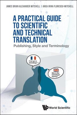 Practical Guide to Scientific and Technical Translation, A: Publishing, Style and Terminology