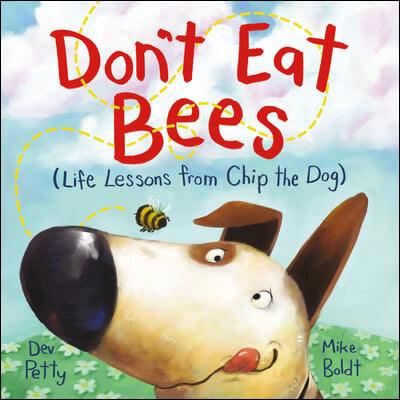 Don&#39;t Eat Bees: Life Lessons from Chip the Dog