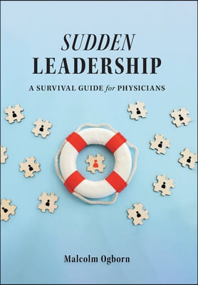 Sudden Leadership: A Survival Guide for Physicians