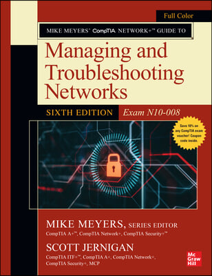 Mike Meyers&#39; Comptia Network+ Guide to Managing and Troubleshooting Networks, Sixth Edition (Exam N10-008)