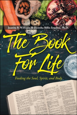 The Book For Life: Feeding the Soul, Spirit, and Body