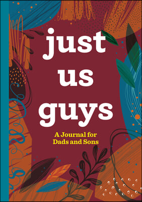 Just Us Guys: A Journal for Dads and Sons