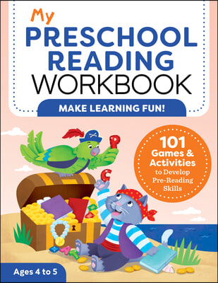 My Preschool Reading Workbook: 101 Games &amp; Activities to Develop Pre-Reading Skills