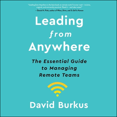 Leading from Anywhere Lib/E: The Essential Guide to Managing Remote Teams