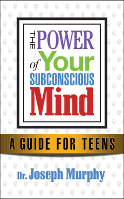 Change Your Thinking, Change Your Life: Success for Young Adults Through the Power of the Subconscious Mind