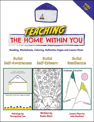 Teaching The Home Within You: Reading, Worksheets, Coloring, Reflection Pages and Lesson Plans