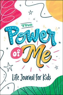 The Power of Me: Guided Life Journal for Kids