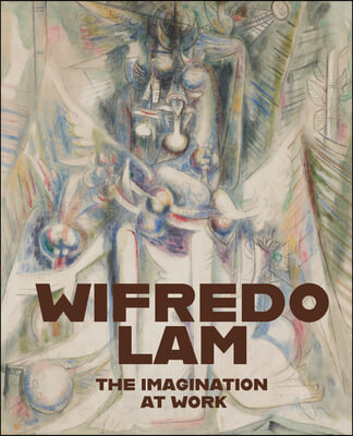 Wifredo Lam: The Imagination at Work