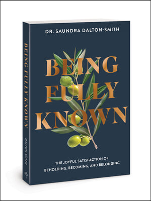 Being Fully Known: The Joyful Satisfaction of Beholding, Becoming, and Belonging