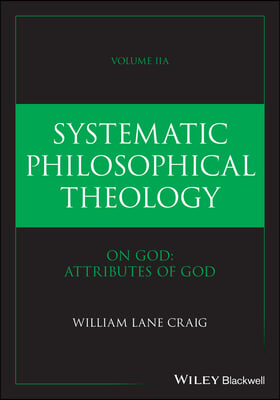 Systematic Philosophical Theology: Volume II on God: Attributes of God