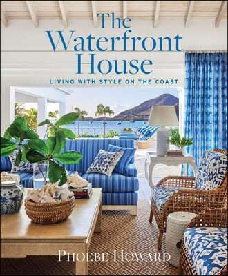 The Waterfront House: Living with Style on the Coast