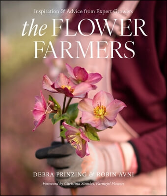 The Flower Farmers: Inspiration and Advice from Expert Growers